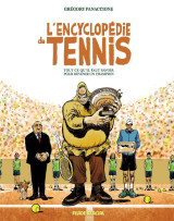 Encyclopedie du tennis : tout ce qu'il faut savoir pour devenir un champion