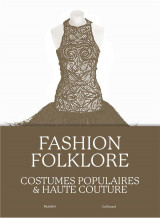 Fashion folklore : costumes populaires et haute couture