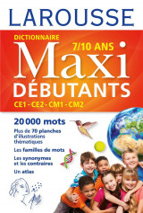 Dictionnaire larousse maxi debutants  -  ce1/ce2/cm1/cm2  -  7/10 ans