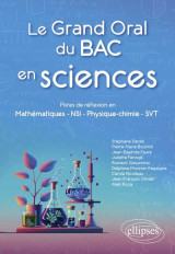 Le grand oral du bac en sciences : pistes de reflexion en mathematiques - nsi - physique-chimie - svt