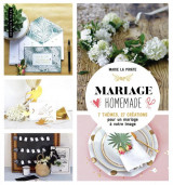 Mariage homemade - 7 themes, 27 creations pour un mariage a votre image