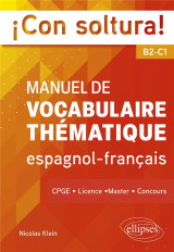 ¡con soltura! manuel de vocabulaire thématique espagnol-français b2-c1