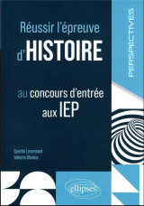 Reussir l'epreuve d'histoire : concours d'entree aux iep