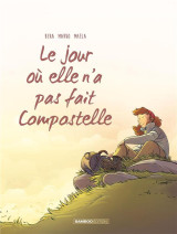 Le jour ou... tome 3 : le jour ou elle n'a pas fait compostelle