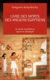 Livre des morts des anciens egyptiens  -  un texte mysterieux, sacre et initiatique