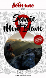 Guide petit fute  -  region : savoie, mont blanc (edition 2023)