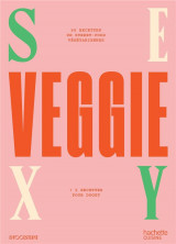Sexy veggie : 50 recettes de street-food vegetariennes  -  + 5 recettes pour doggy