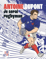 Antoine dupont : je serai rugbyman