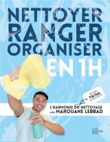 Nettoyer, ranger, organiser en 1h : l'harmonie du nettoyage avec marouane lebbad