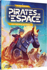 Pirates de l'espace tome 2 : les chevaux solaires