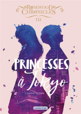 Rosewood chronicles tome 3 : princesses a tokyo