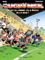 Les rugbymen tome 15 : on est 15 comme les 5 doigts de la main !