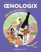 Oenologix tome 2 : objectif degustation !