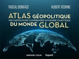 Atlas geopolitique du monde global : 100 cartes pour comprendre un monde chaotique