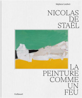 Nicolas de stael : la peinture comme un feu