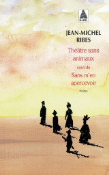 Theatre sans animaux  -  sans m'en apercevoir