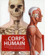 Le corps humain : comprendre notre organisme et son fonctionnement (2e edition)