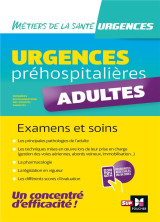 Urgences prehospitalieres  -  examens et soins  -  adultes