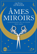 Ames miroirs - chroniques de la cour des faes - tome 1