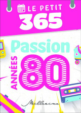 Le petit 365 passion annees 80