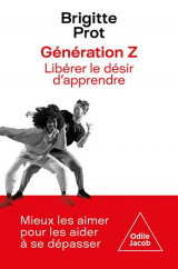 Generation z - liberez le desir d-apprendre