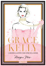 Grace kelly. l'univers illustre d'une icone de la mode