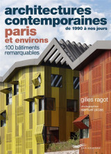 Architectures contemporaines de 1990 a nos jours : paris et environs : 100 batiments remarquables