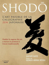 Shodo, l'art paisible de la calligraphie zen japonaise - etudier la sagesse du zen a travers la pein