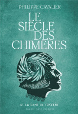 Le siecle des chimeres tome 4 : la dame de toscane