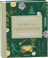 Ma bible de la naturopathie - edition de luxe - le guide de reference pour prendre soin de toute la