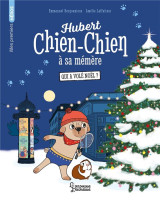 Hubert chien-chien a sa memere : qui a vole noel ?