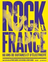 Rock la france : 60 ans de guitare et d'electricite