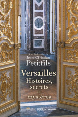 Versailles : histoires, secrets et mysteres