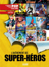 L-avenement des super-heros - 1939-1999 : les plus belles affiches cine de super-heros