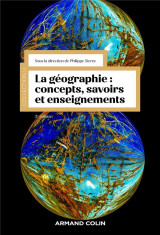 La geographie : concepts, savoirs et enseignements (3e edition)