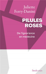 Pilules roses - de l-ignorance en medecine