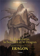 Eragon - legendes d'alagaesia tome 1 : la fourchette, la sorciere et le dragon