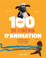 100 ans de cinema d'animation : la fabuleuse aventure du film d'animation a travers le monde (2e edition)