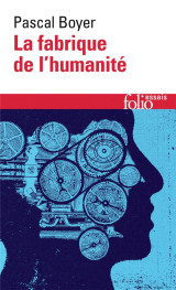 La fabrique de l'humanite