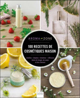 100 recettes de cosmetiques maison - inedites - simples creatives - efficaces