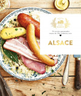 Alsace - 70 recettes gourmandes venues de l-est elaborees avec amour