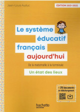 Le systeme educatif francais aujourd'hui : de la maternelle a la terminale, un etat des lieux (edition 2021/2022)
