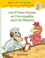 Cocorico je sais lire ! mes premieres lectures avec les p'tites poules : les p'tites poules et l'incroyable oeuf de paques  -  niveau 2