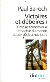 Victoires et deboires - vol01 - histoire economique et sociale du monde du xvi  siecle a nos jours