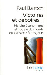 Victoires et deboires - vol03 - histoire economique et sociale du monde du xvi  siecle a nos jours