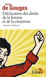 Declaration des droits de la femme et de la citoyenne et autres ecrits - femme, reveille-toi !