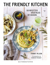 The friendly kitchen - 50 recettes vegetales de saison