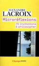 Microreflexions - 70 invitations a philosopher