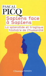 Sapiens face a sapiens - la splendide et tragique histoire de l-humanite