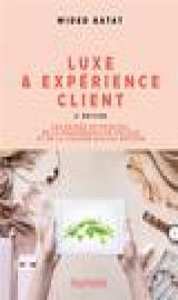 Luxe et experience client - 2e ed. - les enjeux du phygital, de la responsabilite sociale et de la c